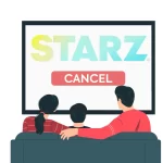 How to Cancel Starz Subscription: Step-By-Step Guide feature image-how to cancel starz -family watching tv with starz logo and cancel button-01